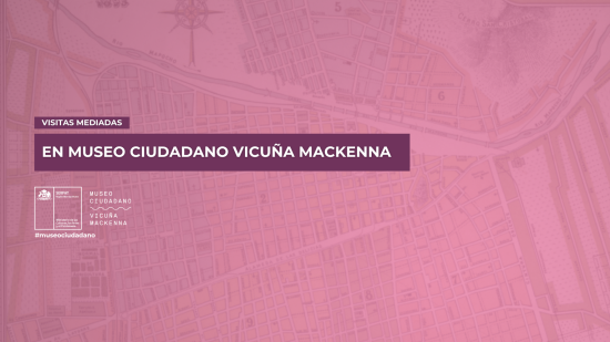 Visitas mediadas en Museo Ciudadano Vicuña Mackenna 2025